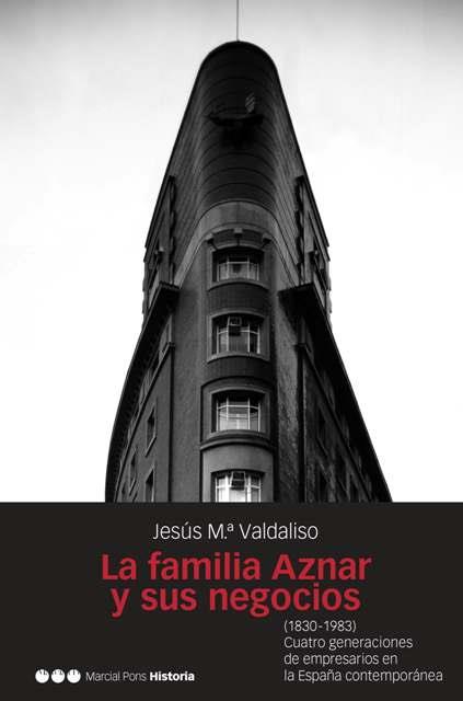 FAMILIA AZNAR Y SUS NEGOCIOS, LA | 9788496467217 | VALDALISO, JESUS MARIA | Llibreria L'Illa - Llibreria Online de Mollet - Comprar llibres online