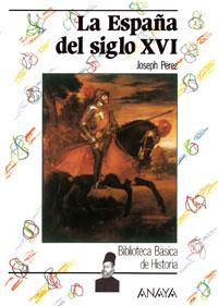 ESPAÑA DEL SIGLO XVI, LA | 9788420740171 | Pérez, Joseph | Llibreria L'Illa - Llibreria Online de Mollet - Comprar llibres online