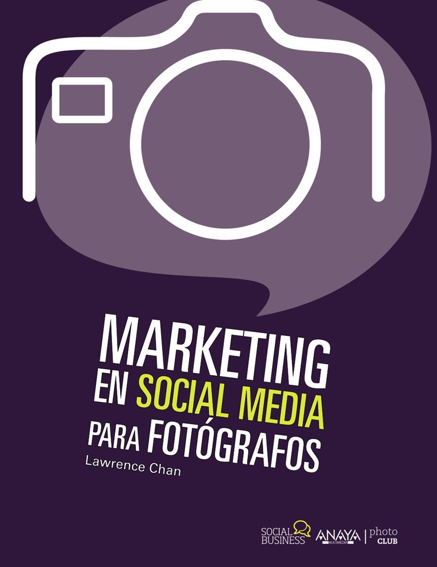MARKETING SOCIAL MEDIA PARA FOTÓGRAFOS | 9788441531833 | CHAN, LAWRENCE | Llibreria L'Illa - Llibreria Online de Mollet - Comprar llibres online