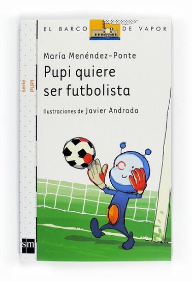 PUPI QUIERE SER FUTBOLISTA | 9788467543544 | MENÉNDEZ-PONTE, MARIA