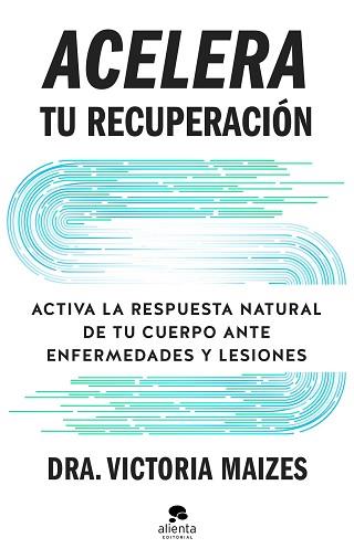 ACELERA TU RECUPERACIÓN | 9788413445410 | MAIZES, VICTORIA | Llibreria L'Illa - Llibreria Online de Mollet - Comprar llibres online
