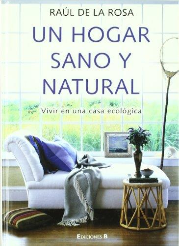 HOGAR SANO Y NATURAL, UN | 9788466634250 | DE LA ROSA, RAUL | Llibreria L'Illa - Llibreria Online de Mollet - Comprar llibres online