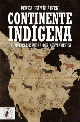 CONTINENTE INDÍGENA | 9788412806854 | HÄMÄLÄINEN, PEKKA | Llibreria L'Illa - Llibreria Online de Mollet - Comprar llibres online