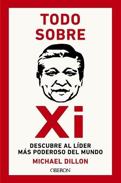 TODO SOBRE XI. DESCUBRE AL LÍDER MÁS PODEROSO DEL MUNDO | 9788441549678 | DILLON, MICHAEL | Llibreria L'Illa - Llibreria Online de Mollet - Comprar llibres online
