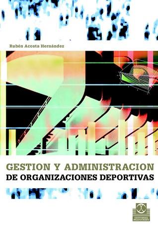GESTION Y ADMINISTRACION DEPORTIVAS | 9788480198509 | ACOSTA HERNANDEZ, RUBEN | Llibreria L'Illa - Llibreria Online de Mollet - Comprar llibres online