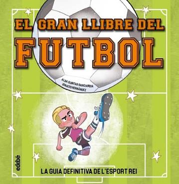 GRAN LLIBRE DEL FUTBOL, EL | 9788468376622 | QUINTAS, ALBA | Llibreria L'Illa - Llibreria Online de Mollet - Comprar llibres online