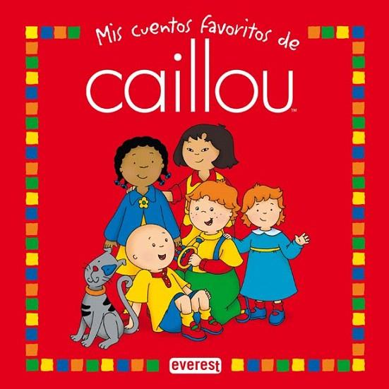 MIS CUENTOS FAVORITOS DE CAILLOU | 9788444140520 | JEANNE VERHOYE-MILLET/JOCELINE SANSCHAGRIN/NICOLE NADEAU/ROGER HARVEY | Llibreria L'Illa - Llibreria Online de Mollet - Comprar llibres online