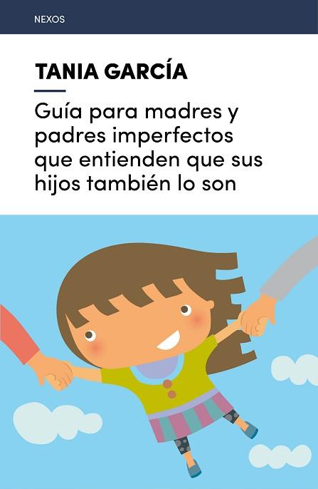 GUÍA PARA MADRES Y PADRES IMPERFECTOS QUE ENTIENDEN QUE SUS HIJOS TAMBIÉN LO SON | 9788416918225 | GARCÍA-CARO SÁNCHEZ, TANIA | Llibreria L'Illa - Llibreria Online de Mollet - Comprar llibres online