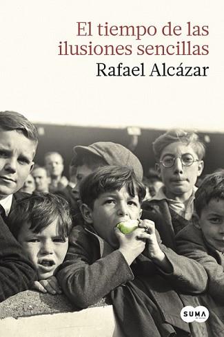 TIEMPO DE LAS ILUSIONES SENCILLAS, EL | 9788483657874 | ALCÁZAR, RAFAEL