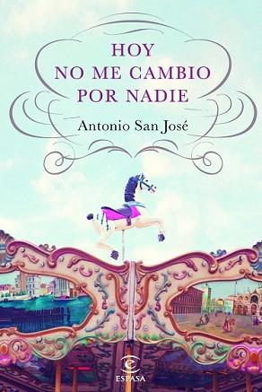 HOY NO ME CAMBIO POR NADIE | 9788467040517 | SAN JOSÉ PÉREZ, ANTONIO