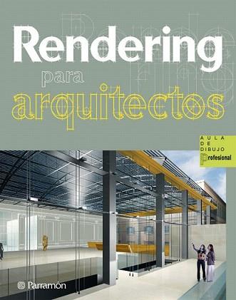 RENDERING PARA ARQUITECTOS | 9788434235601 | BONET SAUMENCH, ELISENDA/MORET CHESA, JÁNICE/SOLANELLAS BERTRAN, GEMMA