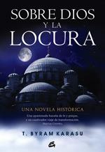 SOBRE DIOS Y LA LOCURA | 9788484453093 | KARASU, T. BYRAM | Llibreria L'Illa - Llibreria Online de Mollet - Comprar llibres online