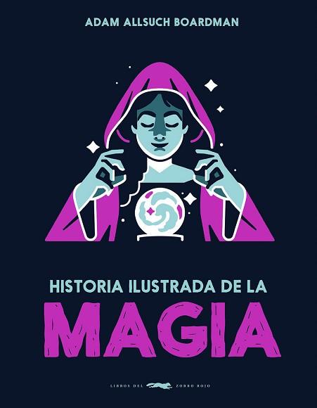 HISTORIA ILUSTRADA DE LA MAGIA | 9791399153323 | BOARDMAN, ADAM ALLSUCH | Llibreria L'Illa - Llibreria Online de Mollet - Comprar llibres online