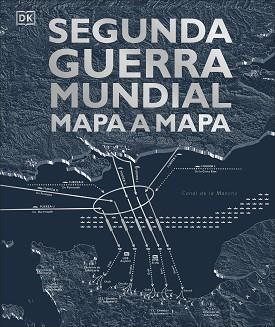 SEGUNDA GUERRA MUNDIAL MAPA A MAPA | 9780241470268 | VARIOS AUTORES, | Llibreria L'Illa - Llibreria Online de Mollet - Comprar llibres online