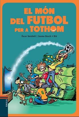 MÓN DEL FUTBOL PER A TOTHOM, EL | 9788447936717 | VENDRELL CORRONS, ÒSCAR