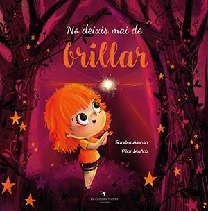 NO DEIXIS MAI DE BRILLAR | 9788417756574 | ALONSO VILLAR, SANDRA/MUÑOZ JUEZ, PILAR | Llibreria L'Illa - Llibreria Online de Mollet - Comprar llibres online