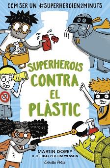 SUPERHEROIS CONTRA EL PLÀSTIC | 9788491379737 | DOREY, MARTIN | Llibreria L'Illa - Llibreria Online de Mollet - Comprar llibres online