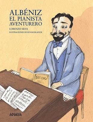 ALBENIZ EL PIANISTA AVENTURERO | 9788466778459 | SILVA, LORENZO (1966- )