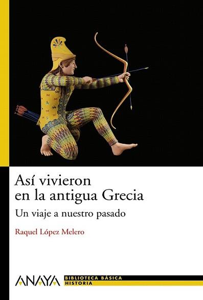 ASI VIVIERON EN LA ANTIGUA GRECIA | 9788466786768 | LOPEZ MELERO, RAQUEL