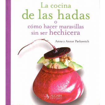 COCINA DE LAS HADAS, LA | 9788496107649 | DE ANNA Y ANNIE PAVLOWITCH | Llibreria L'Illa - Llibreria Online de Mollet - Comprar llibres online