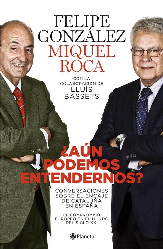 AUN PODEMOS ENTENDERNOS? | 9788408101765 | GONZALEZ, FELIPE / MIQUEL ROCA
