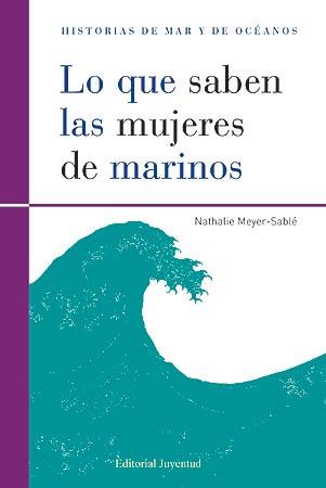 LO QUE SABEN LAS MUJERES DE MARINOS | 9788426139474 | MEYER-SABLÉ, NATHALIE | Llibreria L'Illa - Llibreria Online de Mollet - Comprar llibres online