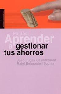 APRENDER A GESTIONAR TUS AHORROS | 9788449315923 | PUGA CASADEMONT, JOAN / RAFAEL BELMONTE SOCIAS | Llibreria L'Illa - Llibreria Online de Mollet - Comprar llibres online