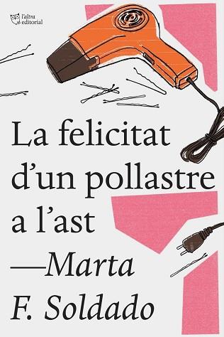 FELICITAT D'UN POLLASTRE A L'AST, LA | 9788494782923 | FERNÁNDEZ SOLDADO, MARTA | Llibreria L'Illa - Llibreria Online de Mollet - Comprar llibres online