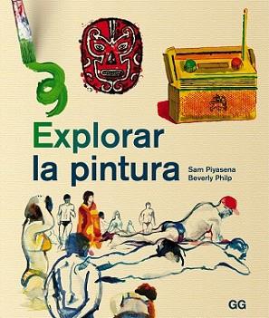 EXPLORAR LA PINTURA | 9788425227370 | PIYASENA, SAM / PHILP, BEVERLY | Llibreria L'Illa - Llibreria Online de Mollet - Comprar llibres online