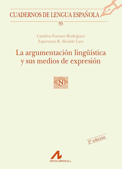 ARGUMENTACION LINGÜISTICA Y SUS MEDIOS DE EXPRESION | 9788476356753 | FUENTES RODRIGUEZ, CATALINA | Llibreria L'Illa - Llibreria Online de Mollet - Comprar llibres online