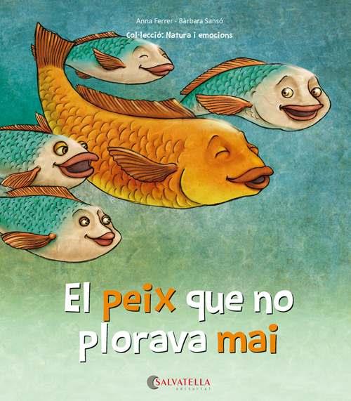 PEIX QUE NO PLORAVA MAI, EL | 9788417091460 | FERRER CLAVERIA, ANNA/SANSÓ GENOVART, BÀRBARA