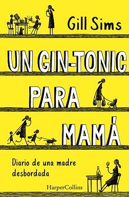 GIN-TONIC PARA MAMÁ, UN | 9788491393498 | SIMS, GILL | Llibreria L'Illa - Llibreria Online de Mollet - Comprar llibres online