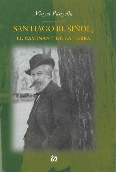 SANTIAGO RUSIÑOL EL CAMINANT DE LA TERRA | 9788429750928 | PANYELLA, VINYET