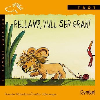 RELLAMP. VULL SER GRAN! | 9788478644261 | ALCANTARA, RICARDO; URBERUAGA, EMILIO | Llibreria L'Illa - Llibreria Online de Mollet - Comprar llibres online