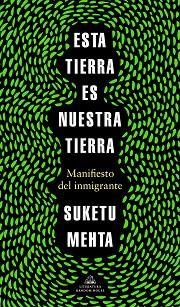 ESTA TIERRA ES NUESTRA TIERRA | 9788439737353 | MEHTA, SUKETU | Llibreria L'Illa - Llibreria Online de Mollet - Comprar llibres online