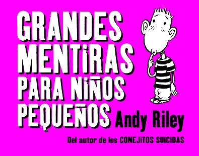 GRANDES MENTIRAS PARA NIÑOS PEQUEÑOS | 9788496815698 | RILEY, ANDY | Llibreria L'Illa - Llibreria Online de Mollet - Comprar llibres online