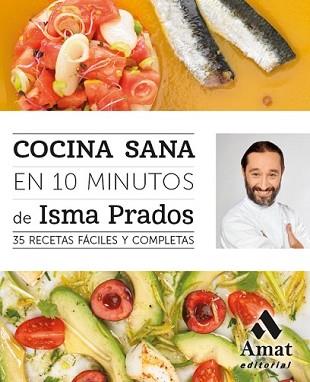 COCINA SANA EN 10 MINUTOS | 9788497358088 | PRADOS SOTO, ISMA | Llibreria L'Illa - Llibreria Online de Mollet - Comprar llibres online