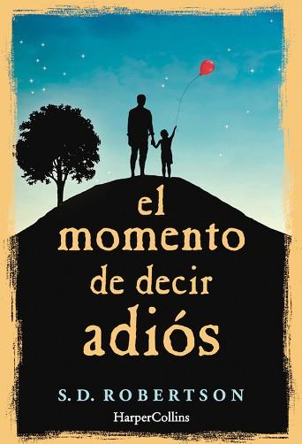 MOMENTO DE DECIR ADIÓS, EL | 9788491390374 | ROBERTSON, S.D.