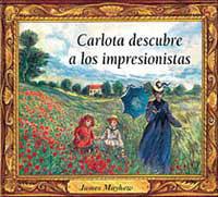 CARLOTA DESCUBRE A LOS IMPRESIONISTAS | 9788488061805 | MAYHEW, JAME