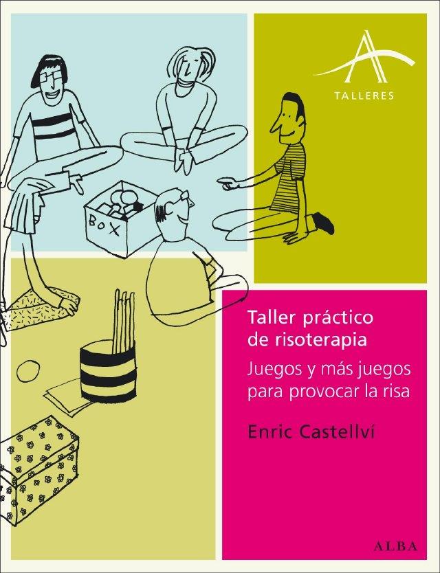TALLER PRACTICO DE RISOTERAPIA | 9788484285502 | CASTELLVI, ENRIC | Llibreria L'Illa - Llibreria Online de Mollet - Comprar llibres online