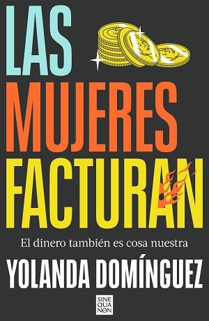 MUJERES FACTURAN, LAS | 9788466678100 | DOMÍNGUEZ, YOLANDA | Llibreria L'Illa - Llibreria Online de Mollet - Comprar llibres online