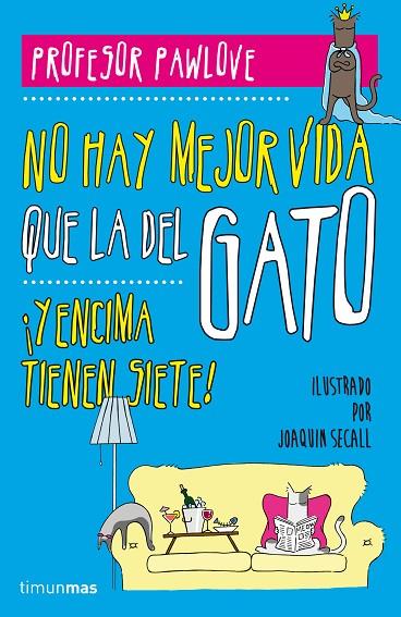 NO HAY MEJOR VIDA QUE LA DEL GATO | 9788448019457 | PROFESOR PAWLOVE | Llibreria L'Illa - Llibreria Online de Mollet - Comprar llibres online