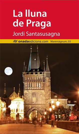 LLUNA DE PRAGA, LA | 9788415896074 | SANTASUSAGNA I DAVINS, JORDI | Llibreria L'Illa - Llibreria Online de Mollet - Comprar llibres online