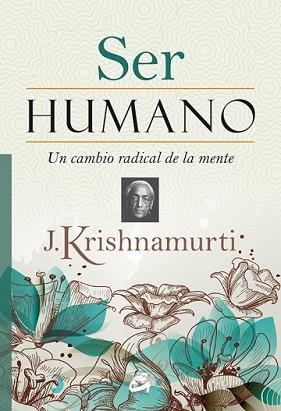 SER HUMANO | 9788484455028 | KRISHNAMURTI, JIDDU | Llibreria L'Illa - Llibreria Online de Mollet - Comprar llibres online