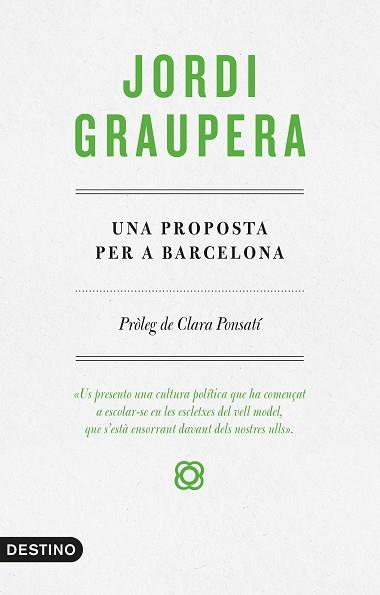 PROPOSTA PER A BARCELONA, UNA | 9788497102773 | GRAUPERA, JORDI | Llibreria L'Illa - Llibreria Online de Mollet - Comprar llibres online