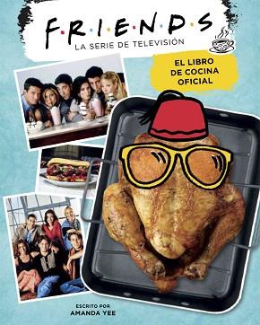 FRIENDS. EL LIBRO DE COCINA OFICIAL | 9788416670994 | YEE, AMANDA | Llibreria L'Illa - Llibreria Online de Mollet - Comprar llibres online