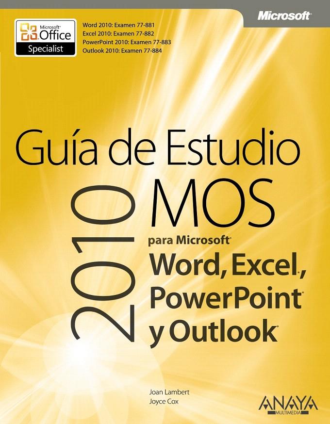 GUÍA DE ESTUDIO MOS 2010 PARA MICROSOFT WORD, EXCEL, POWERPO | 9788441529892 | LAMBERT, JOAN/COX, JOYCE | Llibreria L'Illa - Llibreria Online de Mollet - Comprar llibres online