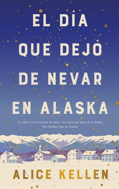 DÍA QUE DEJÓ DE NEVAR EN ALASKA (B4P TAPA DURA), EL | 9788419130839 | KELLEN, ALICE