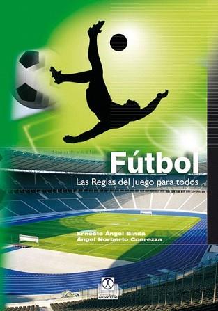 FUTBOL LAS REGLAS DEL JUEGO PARA TODOS | 9788480196109 | BINDA, ERNESTO ANGEL/NORBERTO COEREZZA, ANGEL