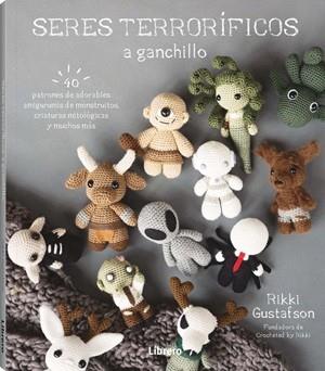 SERES TERRORIFICOS A GANCHILLO | 9789464992601 | GUSTAFSON, RIKKI | Llibreria L'Illa - Llibreria Online de Mollet - Comprar llibres online
